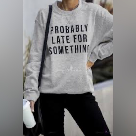PROBABLY Late for Something sweatshirt - Picture 2 of 2